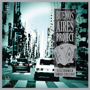 Buenos Aires Project - Electronica Tango Chillout