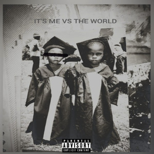 It's Me Vs the World (Explicit)