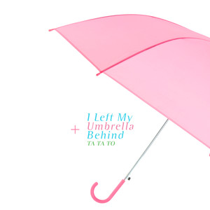 I Left My Umbrella Behind