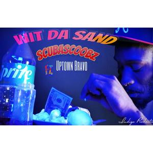 Wit Da Sand (feat. Uptown Bravo) (Explicit)