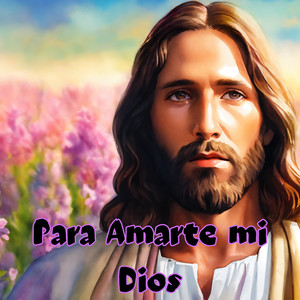 Para Amarte Mi Dios