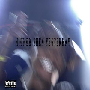 Higher then yesterday (Explicit)