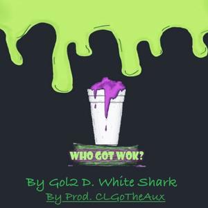 GOL2 - WHO GOT WO.K (Explicit)