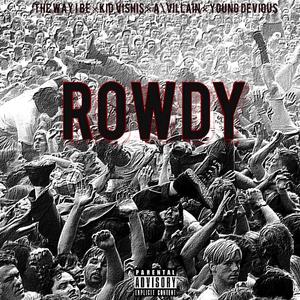 Rowdy (feat. Kid Vishis, Young Devious & A\Villain) [Explicit]