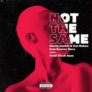 Not The Same (feat. Kat Rakau & Danver Mars)