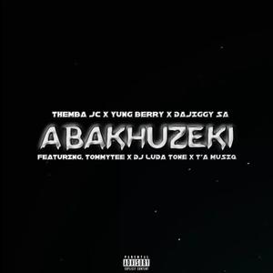 Abakhuzeki (feat. Yung Berry, DaJiggy SA, TommyTee, Dj Luda Tone & T’A Musiq)