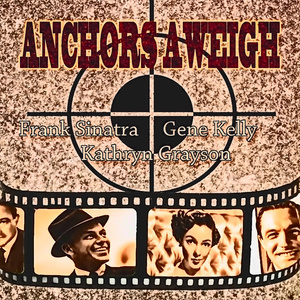 An Original Soundtrack Recording - Anchors Aweigh (Digitally Remastered)