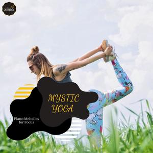 Mystic Yoga - Piano Melodies For Focus