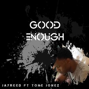 Good Enough (feat. Tone Jonez)