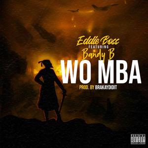 Wo Mba (feat. Bandy B) [Explicit]