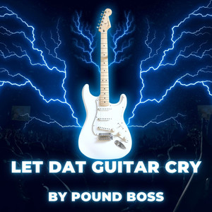 Let Dat Guitar Cry
