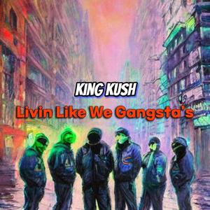 Livin Like We Gangsta's (Explicit)