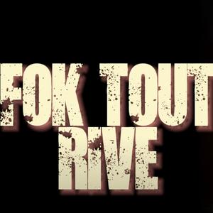 FÒK TOUT RIVE