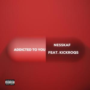 ADDICTED TO YOU (feat. kickroqs) (Explicit)