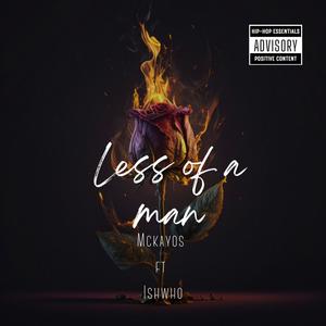 Less of a man (feat. Ishwho) [Explicit]