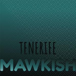 Tenerife Mawkish