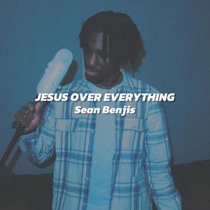 Jesus Over Everything