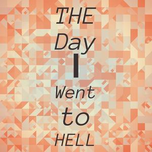 The Day I Went to hell