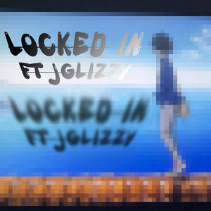 Locked iN (feat. Jglizzy) (Explicit)