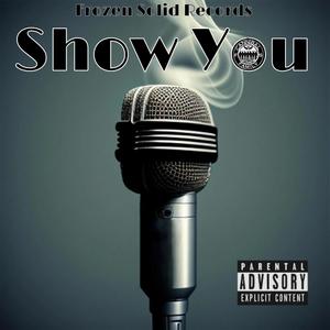 Show You (feat. Pittsburgh & Solo Tragedy) [Explicit]