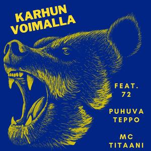 Karhun Voimalla (feat. Puhuva Teppo, 72 & MC Titaani)