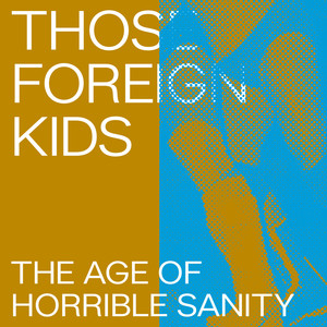 The Age of Horrible Sanity