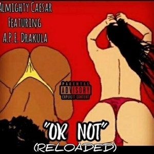 Or Not (Reloaded) (Explicit)