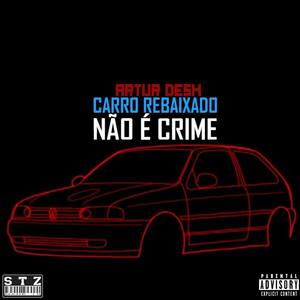 Carro Rebaixado Não É Crime