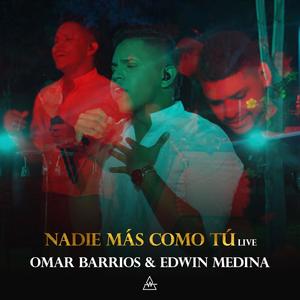 Nadie Más Como Tú(feat. Edwin Medina) (Live)