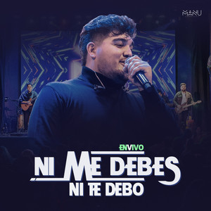 Ni Me Debes, Ni Te Debo (En Vivo)