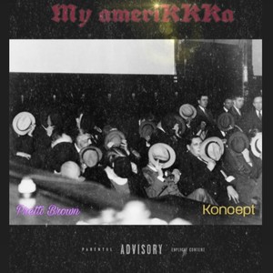 My AmeriKKKa (Minorities Reporting Live pt. II) (feat. Pretti Brown & Koncept) [Live] [Explicit]