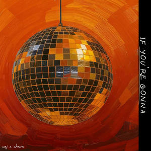 if you're gonna... (feat. Chara Kai-Le)