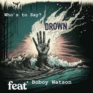 Drown (feat. Boboy Watson)