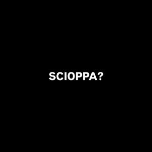 SCIOPPA? (Explicit)