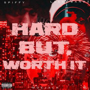 HARD BUT WORTH IT (feat. Spiffy & Leeky Bandz) (Explicit)