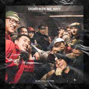 Don't Ask Me Why (feat. 16 Typh)