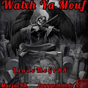 Watxh Ya Mouf(feat. Marjae4k & Jayygotbandz) (Explicit)