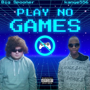 Play No Games (Explicit)