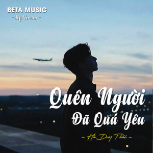 Quên Người Đã Quá Yêu (Lofi)