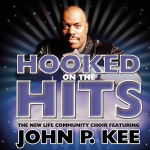 Nothing But The Hits: New Life Community Choir Feat. John P. Kee