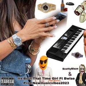 Its Bout That TIME Girl (feat. ScottyBlaze & Bwise) [The Remix] [Explicit]