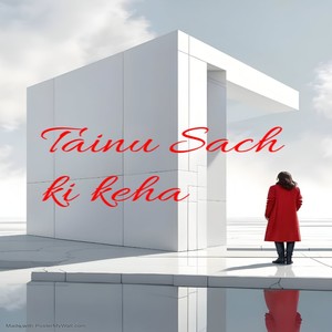 Tainu Sach ki keha