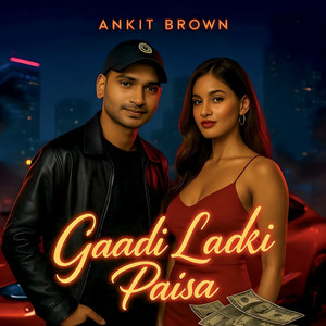 Gaadi Ladki Paisa (Explicit)