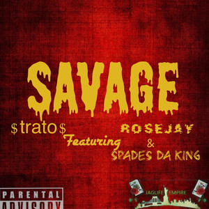 Savage (feat. RoseJay & Spades Da King) [Explicit]