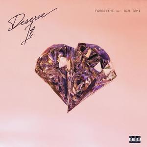 Deserve It(feat. Sir Tami)