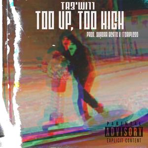 TOO UP TOO HIGH! (Explicit)