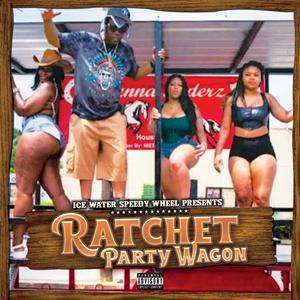 Ratchet Party Wagon (Explicit)