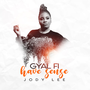 Gyal Fi Have Sense (Explicit)