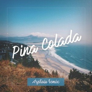 Pina Colada (Asproiu Remix)