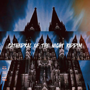 Cathedral Of The Night Riddim